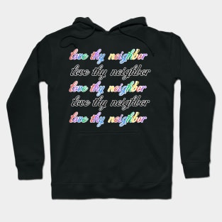 Love thy neighbor be kind Hoodie